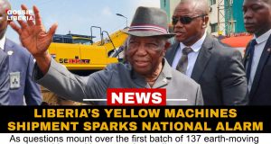 Liberia’s Yellow Machines Shipment Sparks National Alarm: Did What Was Promised Truly Arrive?
